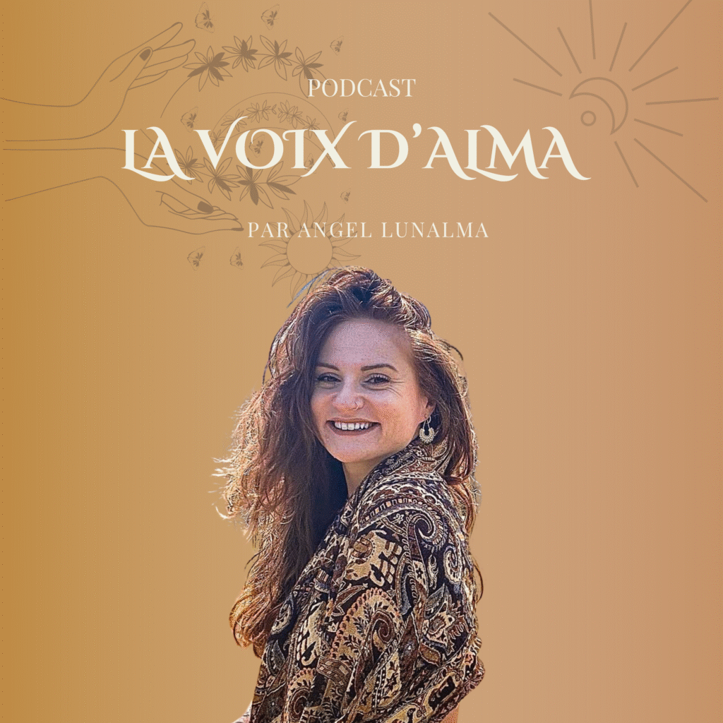 Podcast La voix d'alma - libérer ses émotions et blessures pour retrouver harmonie, paix, légèreté